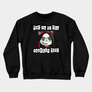 Put me on the naughty list Crewneck Sweatshirt